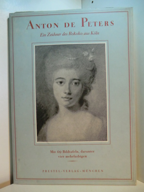 May, Helmut:  Anton de Peters. Ein Zeichner des Rokoko aus Köln 