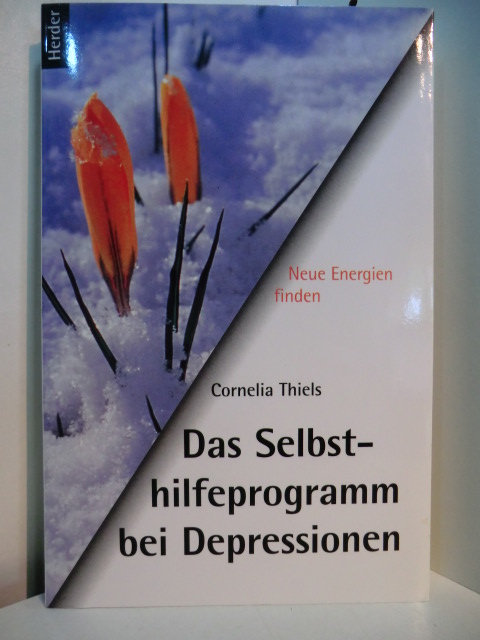 Thiels, Cornelia:  Das Selbsthilfeprogramm bei Depressionen. Neue Energien finden 