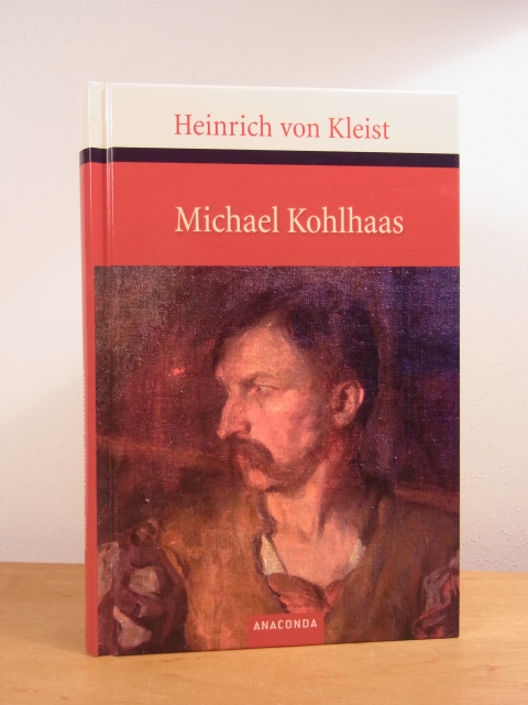 Kleist, Heinrich von:  Michael Kohlhaas. Aus einer alten Chronik 
