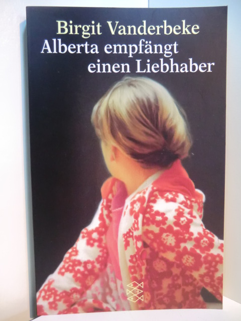 Vanderbeke, Birgit:  Alberta empfängt einen Liebhaber 