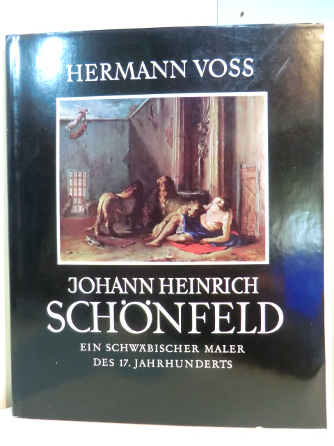 Voss, Hermann:  Johann Heinrich Schönfeld. Ein schwäbischer Maler des 17. Jahrhunderts 