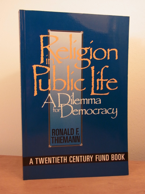 Thiemann, Ronald F.:  Religion in Public Life. A Dilemma for Democracy 