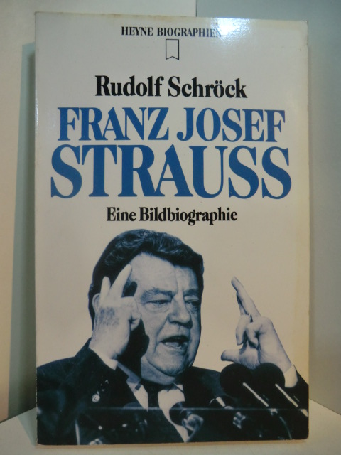 Schröck, Rudolf:  Franz Josef Strauss. Eine Biographie 