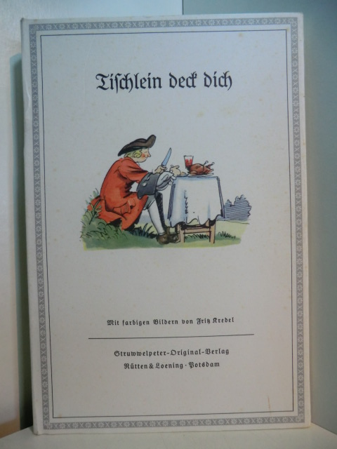 Grimm, Jacob und Wilhelm Grimm:  Tischlein deck dich. Mit farbigen Bildern von Fritz Kredel 