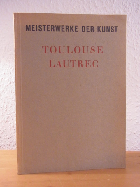 Hoerschelmann, Rolf von:  Henri de Toulouse Lautrec. Meisterwerke der Kunst 