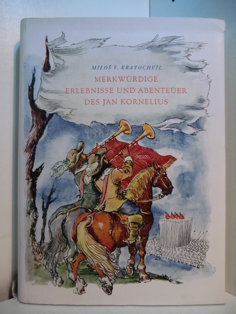 Kratochvil, Milos:  Merkwürdige Erlebnisse und Abenteuer des Jan Kornelius, wie er sie auf dem Meere und zu Lande, unter Soldaten, Galeerensträflingen, Piraten, Indianern, unter guten und schlechten Menschen erlebte, selbst seinem Herzen stets getreu. Illustriert von Milada Maresová 