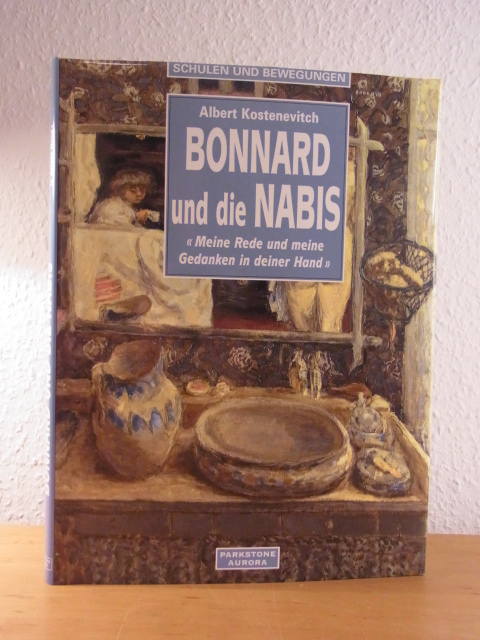 Kostenewitsch, Albert:  Bonnard und die Nabis. Aus den Museumssammlungen Russlands 