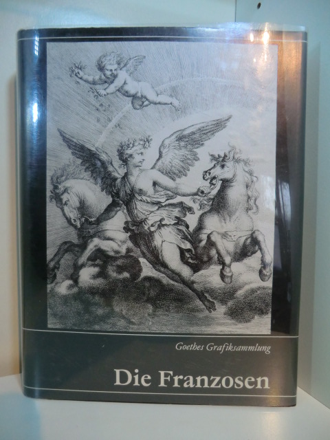 Femmel, Gerhard:  Die Franzosen. Goethes Grafiksammlung. Goethes Sammlungen zur Kunst, Literatur und Naturwissenschaft. Katalog und Zeugnisse 