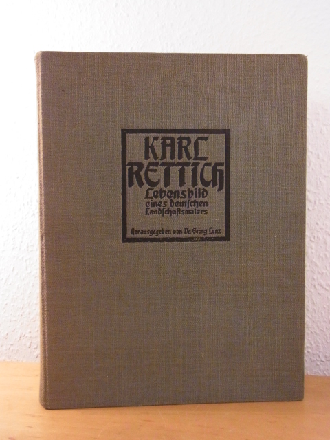 Lenz, Dr. Georg (Hrsg.):  Karl Rettich. Lebensbild eines deutschen Landschaftsmalers 