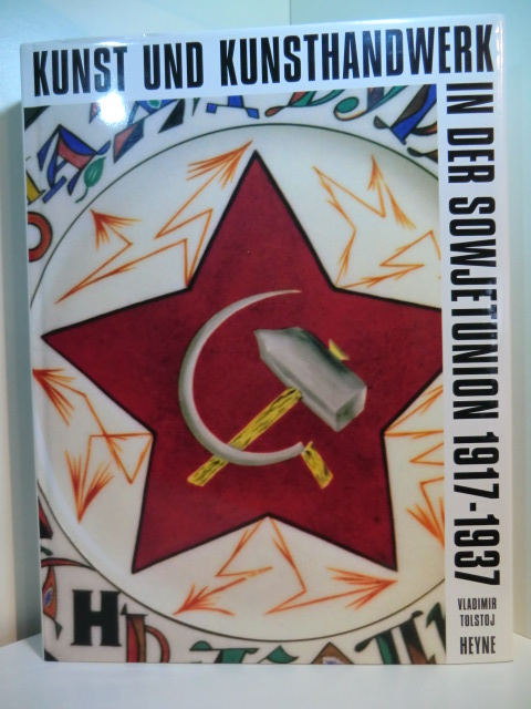 Tolstoj, Vladimir P. (Hrsg.):  Kunst und Kunsthandwerk in der Sowjetunion 1917 - 1937 
