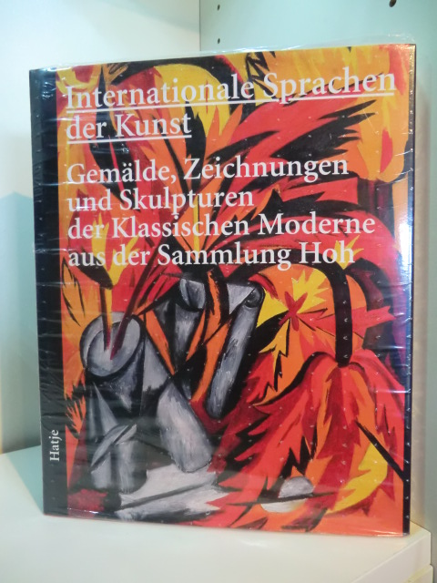 Peters, Ursula, Susanne Aschka und  Germanisches Nationalmuseum Nürnberg:  Internationale Sprachen der Kunst. Gemälde, Zeichnungen und Skulpturen der Klassischen Moderne aus der Sammlung Hoh (originalverschweißtes Exemplar) 