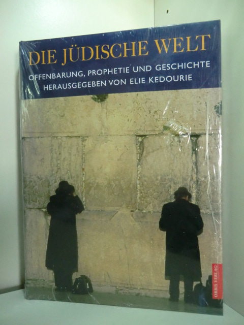 Kedurie, Elie (Hg.):  Die jüdische Welt. Offenbarung, Prophetie und Geschichte (originalverschweißtes Exemplar) 