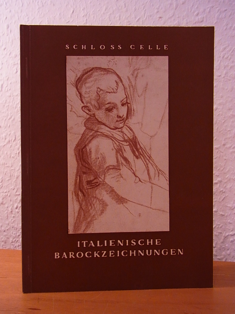 Brauer, Dr. Heinrich (Katalog):  Italienische Barockzeichnungen. Ausstellung Schloss Celle, Dezember 1952 bis Februar 1953 