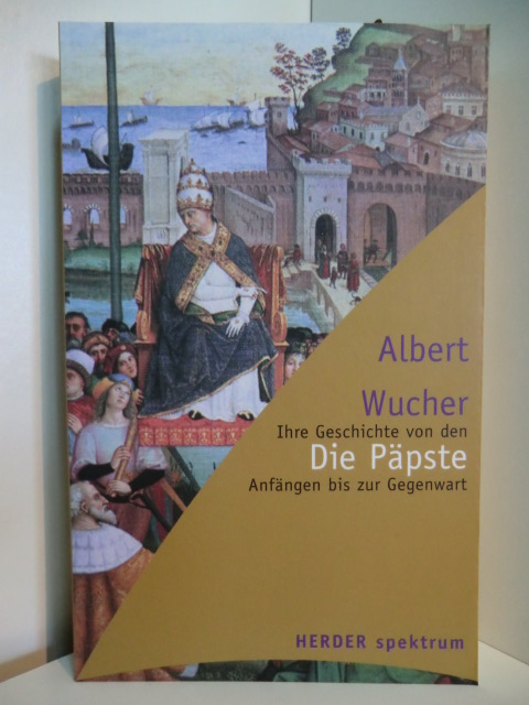 Wucher, Albert:  Die Päpste. Ihre Geschichte von den Anfängen bis zur Gegenwart 