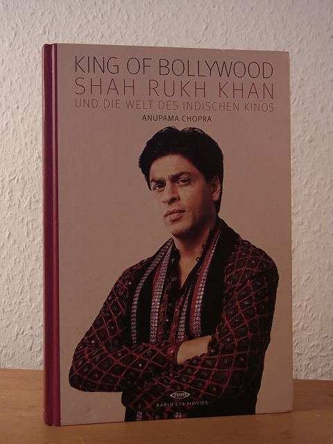 Chopra, Anupama:  King of Bollywood. Shah Rukh Khan und die Welt des indischen Kinos 