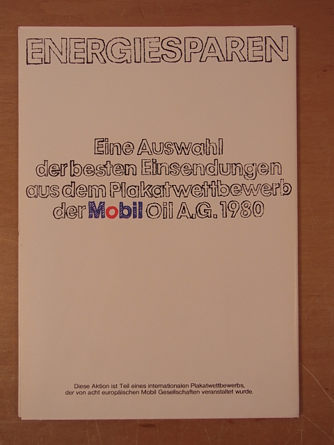 Mobil Oil AG:  Ernergiesparen. Eine Auswahl der besten Einsendungen aus dem Plakatwettbewerb der Mobil Oil AG 1980. Poster 