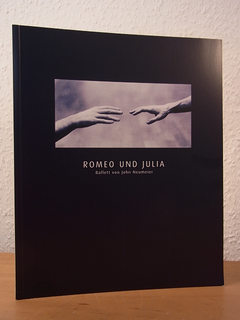 Neumaier, John:  Romeo und Julia. Ballett von John Neumaier. Programm zur Neueinstudierung 2004 