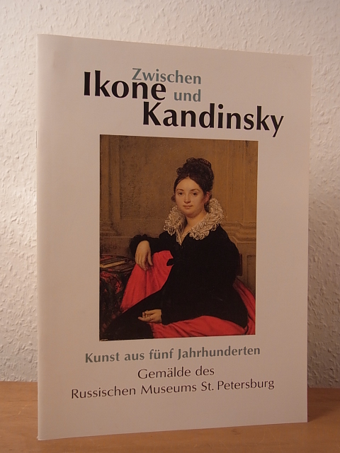 Solomatina, Natalia, Michael Wolfson und Susanne McDowell:  Zwischen Ikone und Kandinsky. Kunst aus fünf Jahrhunderten. Gemälde des Russischen Museums St. Petersburg. Ausstellung im Schloss Celle, Gotische Halle, 07. November - 12. Dezember 1999 