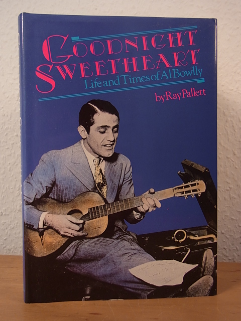 Pallett, Ray:  Goodnight Sweetheart. Life and Times of Al Bowlly 