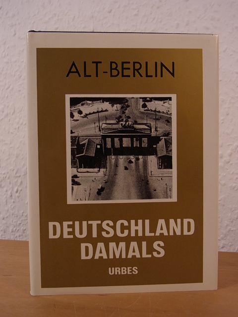 Ohne Autorschaft:  Alt-Berlin. Deutschland damals. Faksimile-Ausgabe 