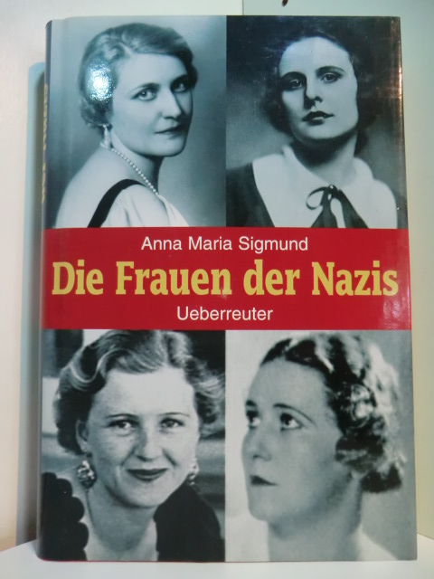 Sigmund, Anna Maria:  Die Frauen der Nazis 