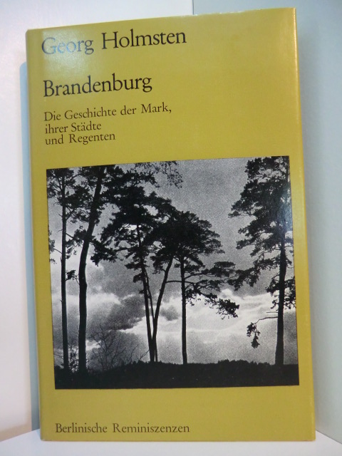Holmsten, Georg:  Brandenburg. Geschichte der Mark, ihrer Städte und Regenten 