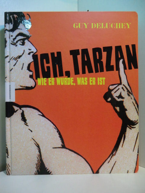 Deluchey, Guy:  Ich, Tarzan. Wie er wurde, was er ist 