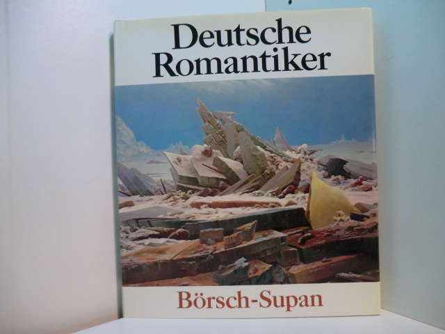 Börsch-Supan, Helmut:  Deutsche Romantiker. Deutsche Maler zwischen 1800 und 1850 