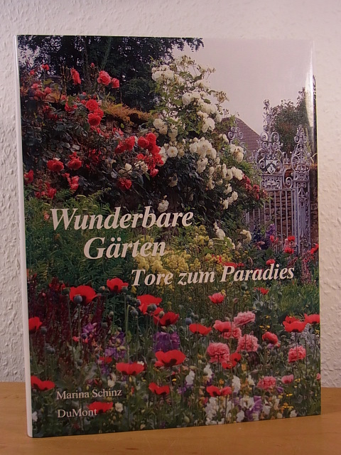 Schinz, Marina und Susan Littlefield:  Wunderbare Gärten. Tore zum Paradies 