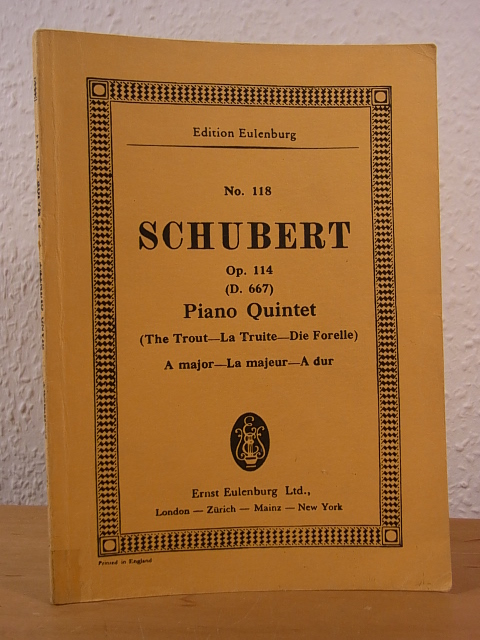 Schubert, Franz:  Schubert. Piano Quintet (The trout - La Truite - Die Forelle) for Pianoforte, Violin, Viola, Violoncello and Bass. A major - La majeur - A dur. Opus 114. Edition Eulenburg No. 118 