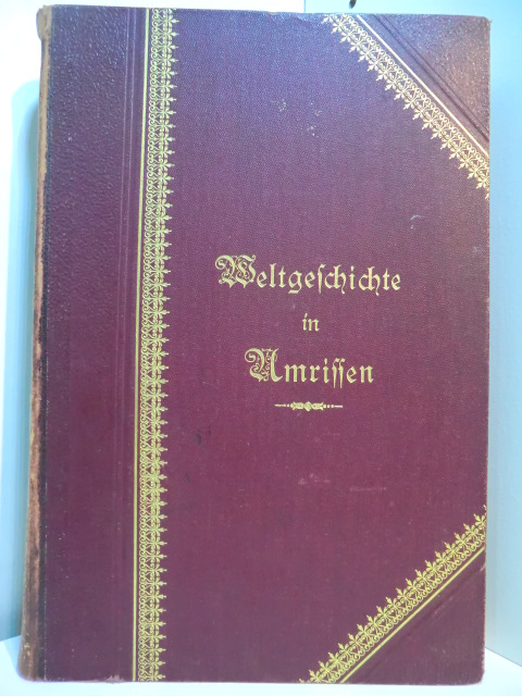 Wartenburg, Graf Yorck von:  Weltgeschichte in Umrissen. Federzeichnungen eines Deutschen, ein Rückblick am Schlusse des neunzehnten Jahrhunderts 