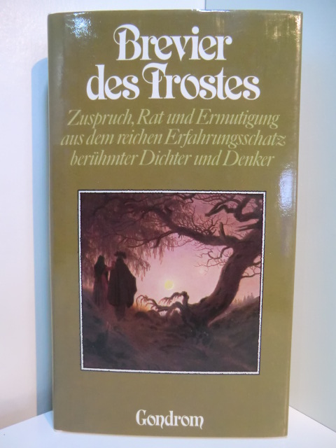 Fink-Henseler, Roland W. (Zusammenstellung):  Brevier des Trostes. Zuspruch, Rat und Ermutigung aus dem reichen Erfahrungsschatz berühmter Dichter und Denker 