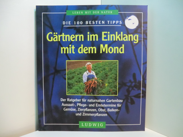 Pflugmann, Martin W. und Helga Föger:  Gärtnern im Einklang mit dem Mond. Die 100 besten Tipps. Der Ratgeber für naturnahen Gartenbau - Gemüse, Zierpflanzen, Obstbau, Balkon- und Zimmerpflanzen 