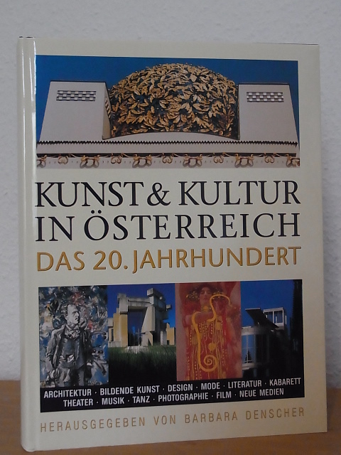 Denscher, Barbara:  Kunst und Kultur in Österreich. Das 20. Jahrhundert. Mit 812 Abbildungen 
