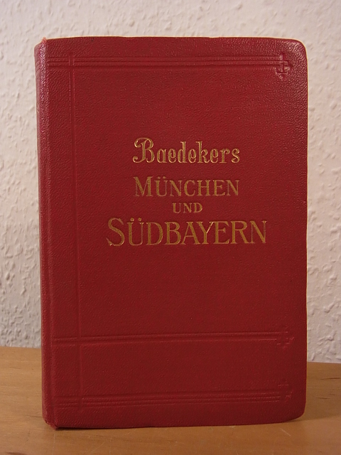 Baedeker, Karl:  Baedekers München und Südbayern, Oberbayern, Allgäu, Innsbruck, Stadt Salzburg. Handbuch für Reisende 