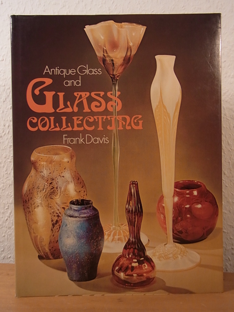 Davis, Frank:  Antique Glass and Glass Collecting (English Edition) 