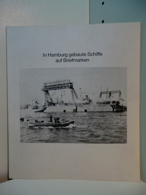 Bezirksgruppe Hamburg der Gesellschaft für deutsche Postgeschichte e.V.:  In Hamburg gebaute Schiffe auf Briefmarken 
