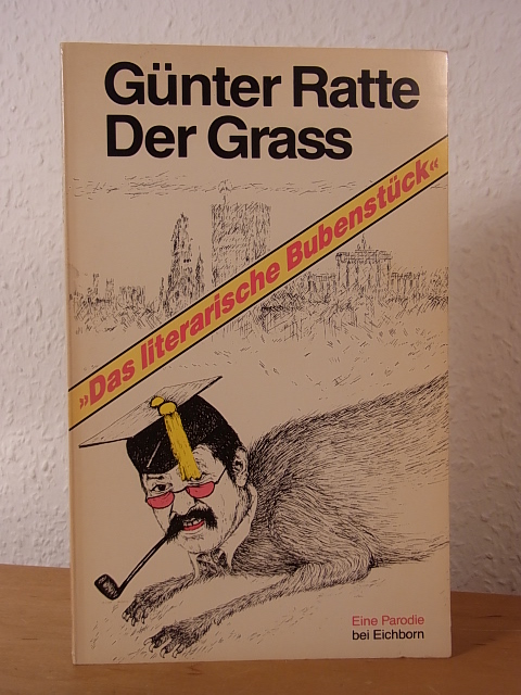 Ratte, Günter:  Der Grass. Das literarische Bubenstück. Eine Parodie 
