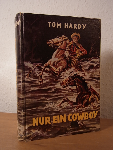 Hardy, Tom:  Nur ein Cowboy. Wildwestroman 