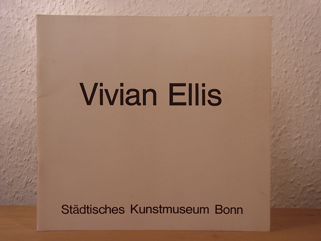 Stemmler, Dierk und Thomas Grochowiak:  Vivian Ellis. Naive Bilder und Grafiken seit 1963. Ausstellung Städtisches Kunstmuseum, Bonn, 01.12.1977 - 08.01.1978 