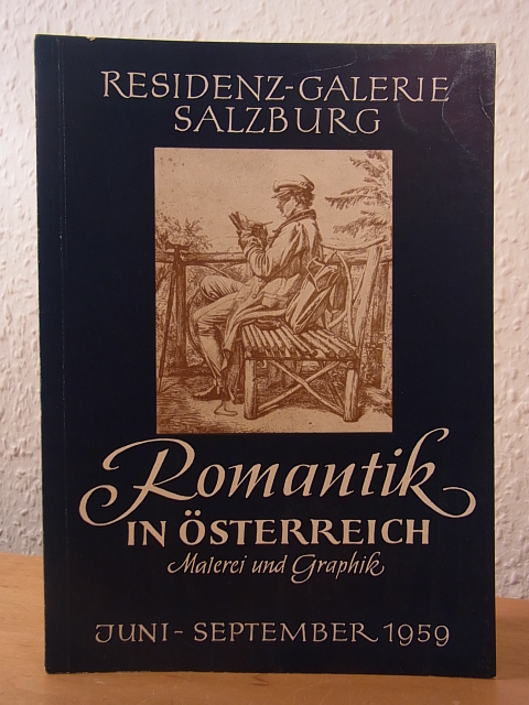 Buschbeck, Dr. Ernst H.:  Romantik in Österreich. Malerei und Graphik. Ausstellung in der Residenzgalerie Salzburg, Juni bis September 1959 