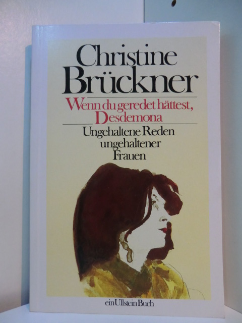 Brückner, Christine:  Wenn du geredet hättest, Desdemona. Ungehaltene Reden ungehaltener Frauen. Illustriert von Horst Janssen 