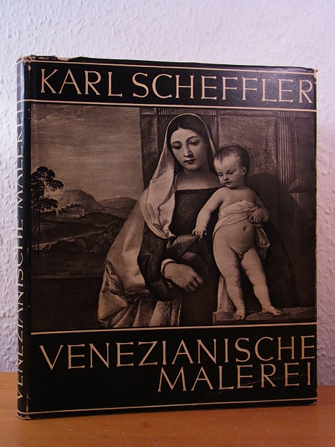 Scheffler, Karl:  Venezianische Malerei. Mit 192 Tafeln in Kupfertiefdruck 