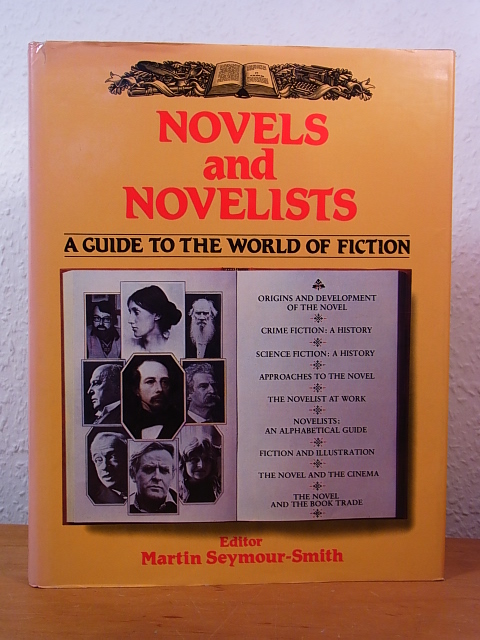 Seymour-Smith, Martin (Editor):  Novels and Novelists. A Guide to the World of Fiction 
