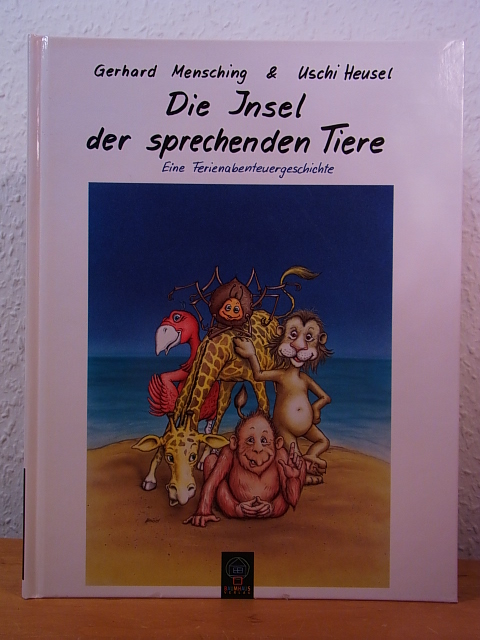 Mensching, Gerhard und Uschi Heusel:  Die Insel der sprechenden Tiere. Ein Ferien-Abenteuerbuch. Illustriert von Uschi Heusel 