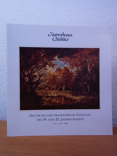 Kunsthaus Bühler Stuttgart:  Deutsche und französische Gemälde des 19. und 20. Jahrhunderts. Ausstellung Kunsthaus Bühler, Stuttgart, 09.11. - 21.12.1996 