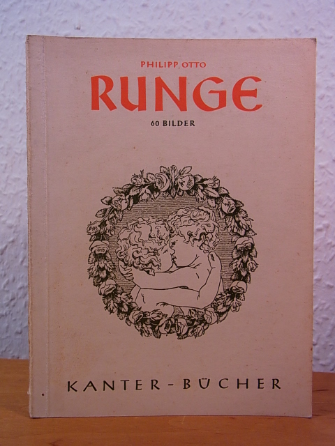 Lorck, Dr. Carl von:  Philipp Otto Runge. 60 Bilder. Kanter-Bücher Band 8 
