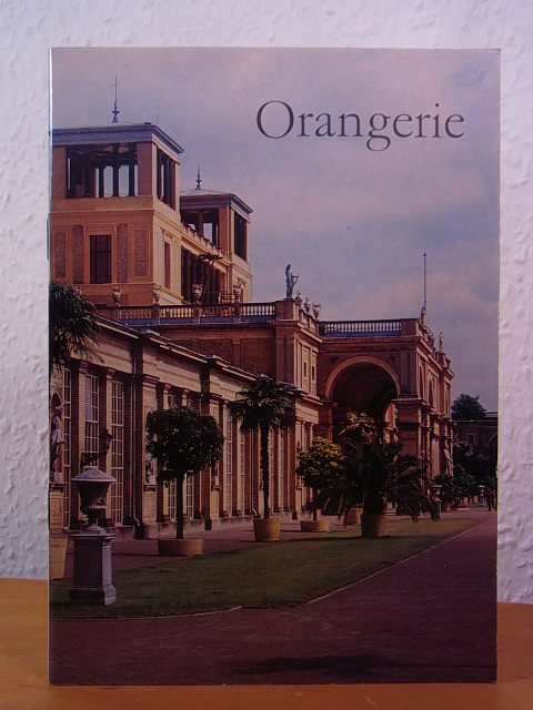Eckardt, Götz:  Die Orangerie im Park von Sanssouci 