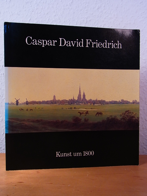 Hofmann, Werner (Hrsg.):  Caspar David Friedrich 1774 - 1840. Ausstellung in Hamburger Kunsthalle, 14.09. bis 03.11.1974 