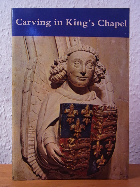 Saltmarsh, John:  Carving in King`s Chapel (English Edition) 